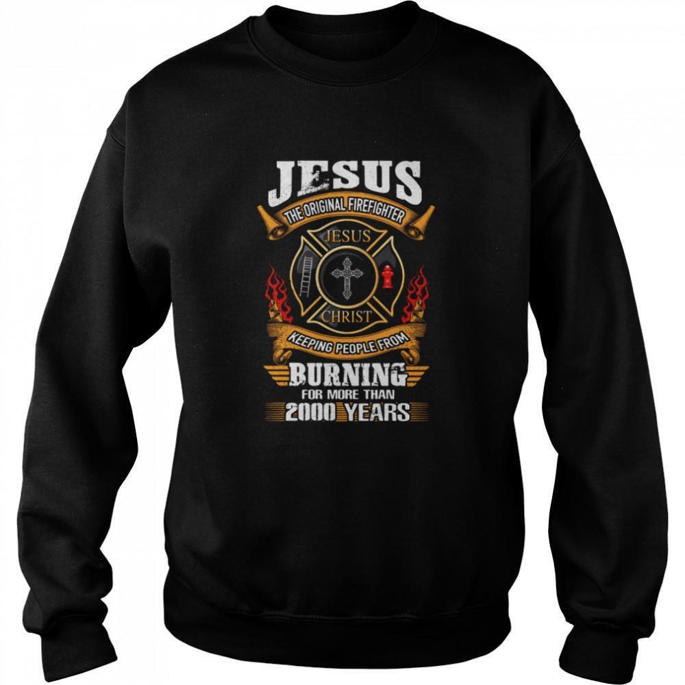 Jesus TheFirefighter Jesus Christ Keeping People From Sweatshirt